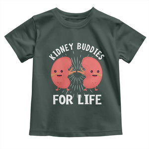 Funny Kidney Buddies For Life Toddler T Shirt Organ Transplant Donor Recipient Matching TS11 Dark Forest Green Print Your Wear