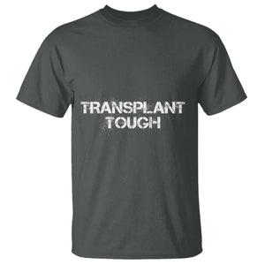 Transplant Tough T Shirt Kidney Recipient Donor Organ Surgery TS11 Dark Heather Print Your Wear