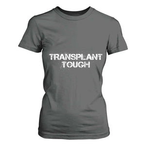 Transplant Tough T Shirt For Women Kidney Recipient Donor Organ Surgery TS11 Dark Heather Print Your Wear