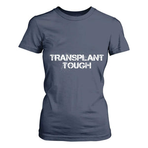 Transplant Tough T Shirt For Women Kidney Recipient Donor Organ Surgery TS11 Navy Print Your Wear