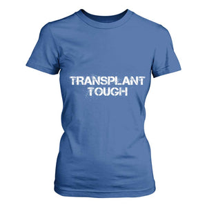 Transplant Tough T Shirt For Women Kidney Recipient Donor Organ Surgery TS11 Royal Blue Print Your Wear