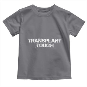 Transplant Tough Toddler T Shirt Kidney Recipient Donor Organ Surgery TS11 Charcoal Print Your Wear