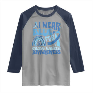I Wear Blue For Colon Cancer Awareness Raglan Shirt Rainbow Dark Blue Ribbon TS11 Sport Gray Navy Print Your Wear