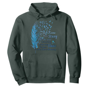 Colon Cancer Awareness Hoodie We Don't Know How Strong We Are Until Being Strong Feathers TS11 Dark Forest Green Print Your Wear