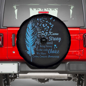 Colon Cancer Awareness Spare Tire Cover We Don't Know How Strong We Are Until Being Strong Feathers TS11 Black Print Your Wear