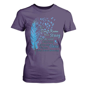 Colon Cancer Awareness T Shirt For Women We Don't Know How Strong We Are Until Being Strong Feathers TS11 Purple Print Your Wear