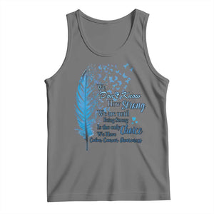 Colon Cancer Awareness Tank Top We Don't Know How Strong We Are Until Being Strong Feathers TS11 Black Heather Print Your Wear