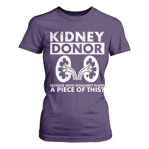 Kidney Donor Because Who Wouldn't Want A Piece Of This T Shirt For Women Matching Surgery Recovery TS11 Purple Print Your Wear