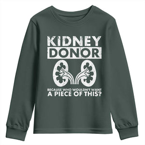 Kidney Donor Because Who Wouldn't Want A Piece Of This Youth Sweatshirt Matching Surgery Recovery TS11 Dark Forest Green Print Your Wear