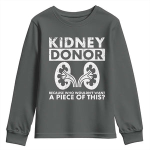 Kidney Donor Because Who Wouldn't Want A Piece Of This Youth Sweatshirt Matching Surgery Recovery TS11 Dark Heather Print Your Wear