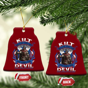 Kilt Because When God Looks Down He Knows To Be Proud And When The Devil Looks Up He Knows To Be Afraid Ceramic Ornament TS11 Print Your Wear
