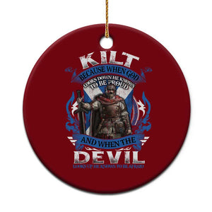 Kilt Because When God Looks Down He Knows To Be Proud And When The Devil Looks Up He Knows To Be Afraid Ceramic Ornament TS11 1pc Red Print Your Wear