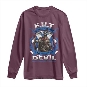 Kilt Because When God Looks Down He Knows To Be Proud And When The Devil Looks Up He Knows To Be Afraid Long Sleeve Shirt TS11 Maroon Print Your Wear