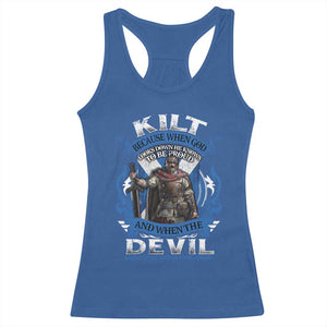 Kilt Because When God Looks Down He Knows To Be Proud And When The Devil Looks Up He Knows To Be Afraid Racerback Tank Top TS11 Royal Blue Print Your Wear