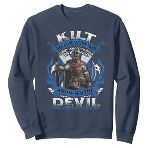 Kilt Because When God Looks Down He Knows To Be Proud And When The Devil Looks Up He Knows To Be Afraid Sweatshirt TS11 Navy Print Your Wear