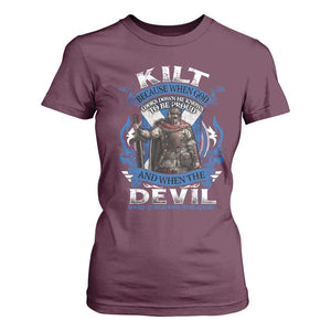 Kilt Because When God Looks Down He Knows To Be Proud And When The Devil Looks Up He Knows To Be Afraid T Shirt For Women TS11 Maroon Print Your Wear