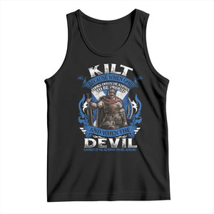 Kilt Because When God Looks Down He Knows To Be Proud And When The Devil Looks Up He Knows To Be Afraid Tank Top TS11 Black Print Your Wear