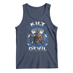Kilt Because When God Looks Down He Knows To Be Proud And When The Devil Looks Up He Knows To Be Afraid Tank Top TS11 Navy Print Your Wear