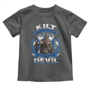Kilt Because When God Looks Down He Knows To Be Proud And When The Devil Looks Up He Knows To Be Afraid Toddler T Shirt TS11 Dark Heather Print Your Wear