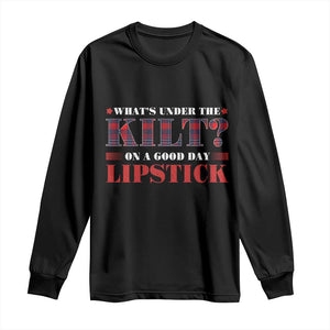 Funny Scottish Pride Long Sleeve Shirt What's Under The Kilt On A Good Day Lipstick Tartan TS11 Black Print Your Wear