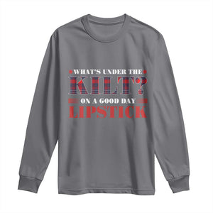 Funny Scottish Pride Long Sleeve Shirt What's Under The Kilt On A Good Day Lipstick Tartan TS11 Charcoal Print Your Wear