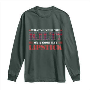 Funny Scottish Pride Long Sleeve Shirt What's Under The Kilt On A Good Day Lipstick Tartan TS11 Dark Forest Green Print Your Wear