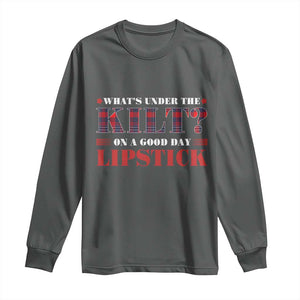 Funny Scottish Pride Long Sleeve Shirt What's Under The Kilt On A Good Day Lipstick Tartan TS11 Dark Heather Print Your Wear