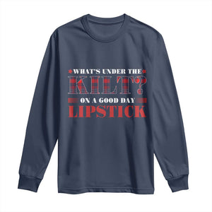 Funny Scottish Pride Long Sleeve Shirt What's Under The Kilt On A Good Day Lipstick Tartan TS11 Navy Print Your Wear