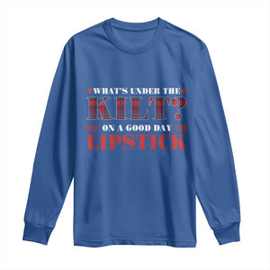 Funny Scottish Pride Long Sleeve Shirt What's Under The Kilt On A Good Day Lipstick Tartan TS11 Royal Blue Print Your Wear