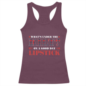 Funny Scottish Pride Racerback Tank Top What's Under The Kilt On A Good Day Lipstick Tartan TS11 Maroon Print Your Wear
