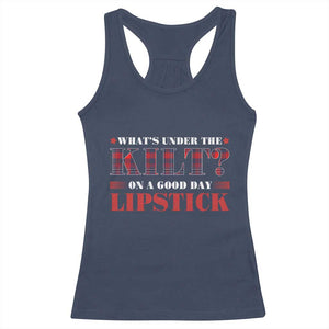 Funny Scottish Pride Racerback Tank Top What's Under The Kilt On A Good Day Lipstick Tartan TS11 Navy Print Your Wear