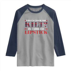 Funny Scottish Pride Raglan Shirt What's Under The Kilt On A Good Day Lipstick Tartan TS11 Sport Gray Navy Print Your Wear