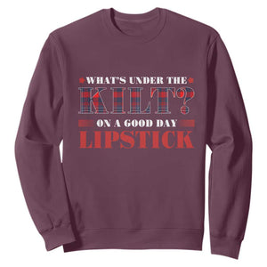 Funny Scottish Pride Sweatshirt What's Under The Kilt On A Good Day Lipstick Tartan TS11 Maroon Print Your Wear