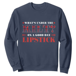 Funny Scottish Pride Sweatshirt What's Under The Kilt On A Good Day Lipstick Tartan TS11 Navy Print Your Wear