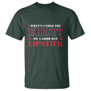 Funny Scottish Pride T Shirt What's Under The Kilt On A Good Day Lipstick Tartan TS11 Dark Forest Green Print Your Wear