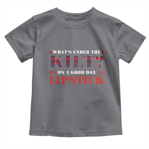 Funny Scottish Pride Toddler T Shirt What's Under The Kilt On A Good Day Lipstick Tartan TS11 Charcoal Print Your Wear