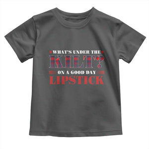 Funny Scottish Pride Toddler T Shirt What's Under The Kilt On A Good Day Lipstick Tartan TS11 Dark Heather Print Your Wear