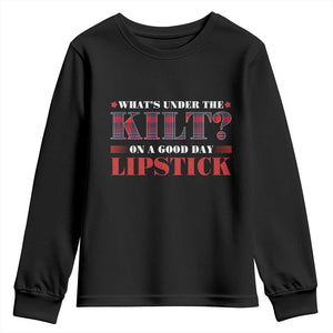 Funny Scottish Pride Youth Sweatshirt What's Under The Kilt On A Good Day Lipstick Tartan TS11 Black Print Your Wear