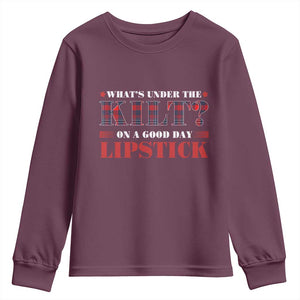 Funny Scottish Pride Youth Sweatshirt What's Under The Kilt On A Good Day Lipstick Tartan TS11 Maroon Print Your Wear
