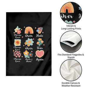 Choose Love Over Hate Fear Over And Over Again Garden Flag Floral Inspirational Peace TS11 Print Your Wear