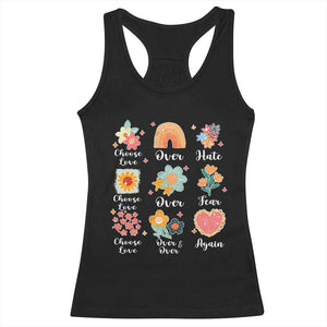 Choose Love Over Hate Fear Over And Over Again Racerback Tank Top Floral Inspirational Peace TS11 Black Print Your Wear