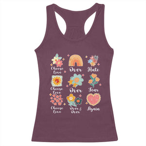 Choose Love Over Hate Fear Over And Over Again Racerback Tank Top Floral Inspirational Peace TS11 Maroon Print Your Wear