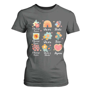 Choose Love Over Hate Fear Over And Over Again T Shirt For Women Floral Inspirational Peace TS11 Dark Heather Print Your Wear