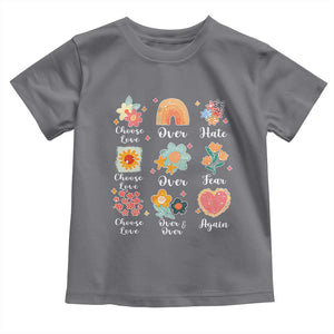 Choose Love Over Hate Fear Over And Over Again Toddler T Shirt Floral Inspirational Peace TS11 Charcoal Print Your Wear