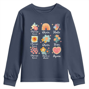 Choose Love Over Hate Fear Over And Over Again Youth Sweatshirt Floral Inspirational Peace TS11 Navy Print Your Wear
