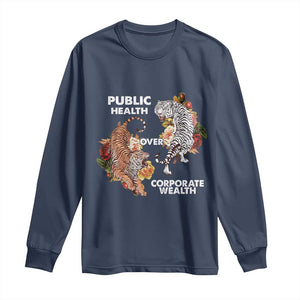 Public Health Over Corporate Wealth Long Sleeve Shirt Social Justice Tiger TS11 Navy Print Your Wear