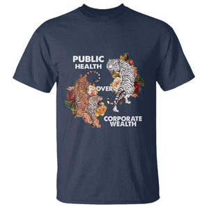 Public Health Over Corporate Wealth T Shirt Social Justice Tiger TS11 Navy Print Your Wear