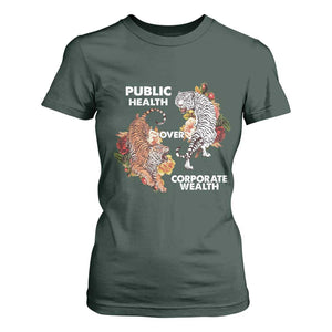 Public Health Over Corporate Wealth T Shirt For Women Social Justice Tiger TS11 Dark Forest Green Print Your Wear