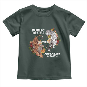 Public Health Over Corporate Wealth Toddler T Shirt Social Justice Tiger TS11 Dark Forest Green Print Your Wear