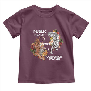 Public Health Over Corporate Wealth Toddler T Shirt Social Justice Tiger TS11 Maroon Print Your Wear